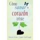 Como Sanar Un Corazon Triste