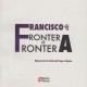 Francisco de frontera a frontera