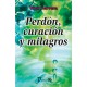 Perdon, curacion y milagros